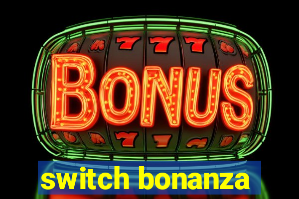 switch bonanza